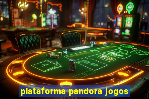 plataforma pandora jogos